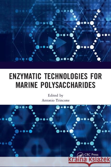 Enzymatic Technologies for Marine Polysaccharides Antonio Trincone 9781138103078