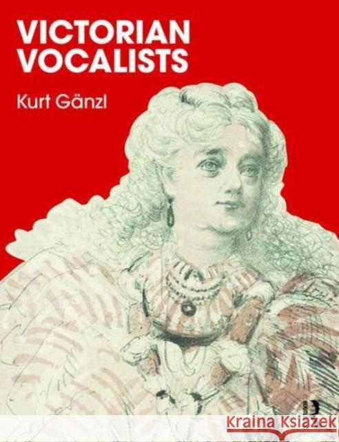 Victorian Vocalists Kurt Geanzl 9781138103177 Routledge