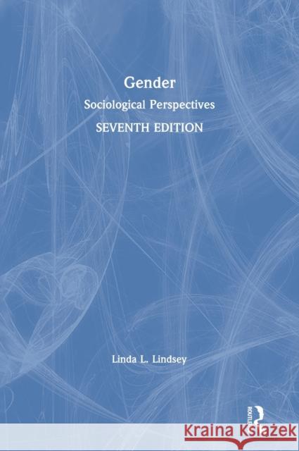 Gender: Sociological Perspectives Lindsey, Linda L. 9781138103689 Routledge