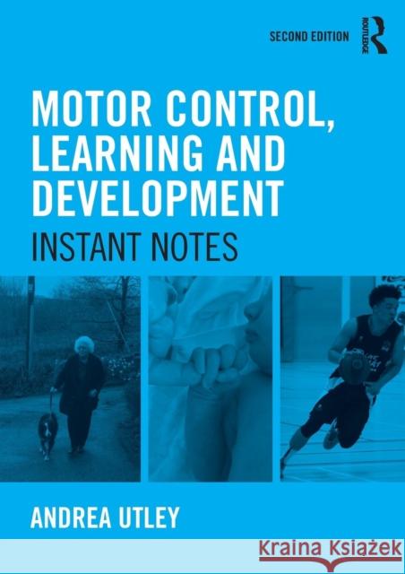 Motor Control, Learning and Development: Instant Notes, 2nd Edition Andrea Utley 9781138103870