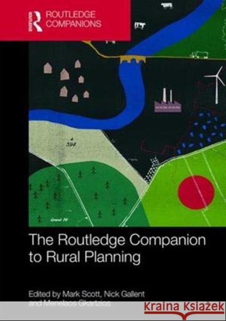 The Routledge Companion to Rural Planning: A Handbook for Practice Scott, Mark 9781138104051