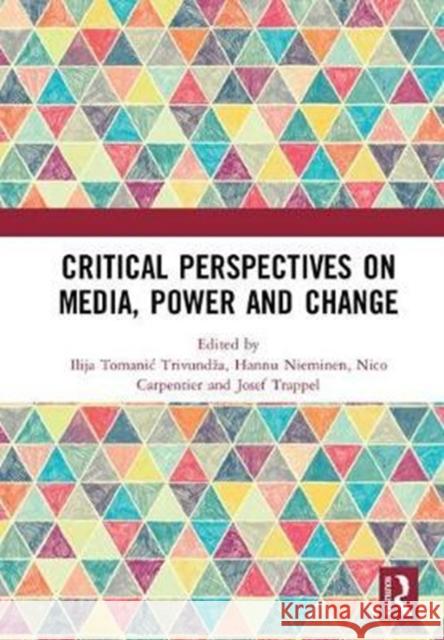 Critical Perspectives on Media, Power and Change Ilija Tomani Hannu Nieminen Nico Carpentier 9781138104600 Routledge