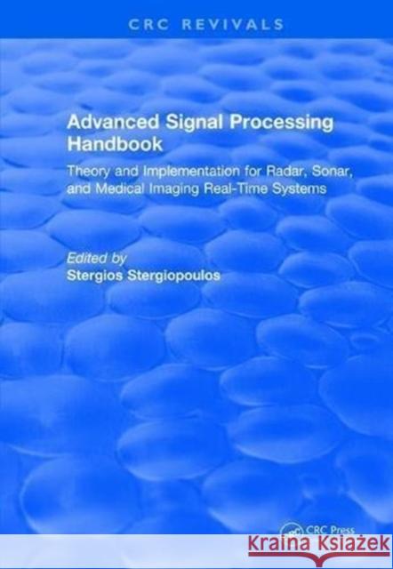 Advanced Signal Processing Handbook: Theory and Implementation for Radar, Sonar, and Medical Imaging Real Time Systems Stergios Stergiopoulos 9781138104822 CRC Press