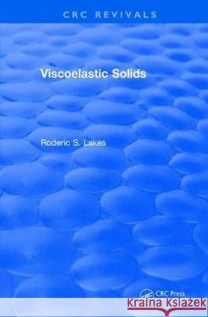 Viscoelastic Solids (1998) Roderic S. Lakes 9781138104938