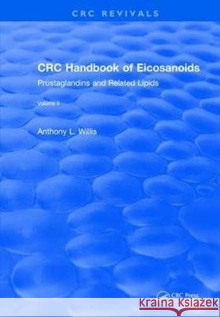 CRC Handbook of Eicosanoids, Volume II: Prostaglandins and Related Lipids A. L. Willis 9781138105065 CRC Press