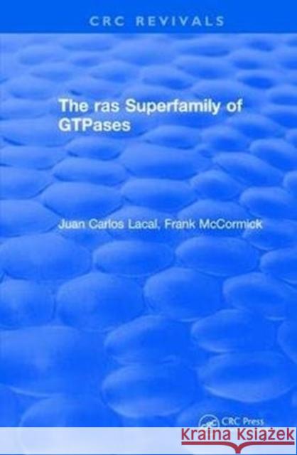 The Ras Superfamily of Gtpases (1993) Juan Carlos Lacal Frank Patrick McCormick 9781138105126 CRC Press