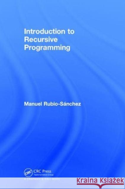 Introduction to Recursive Programming Manuel Rubio-Sanchez 9781138105218