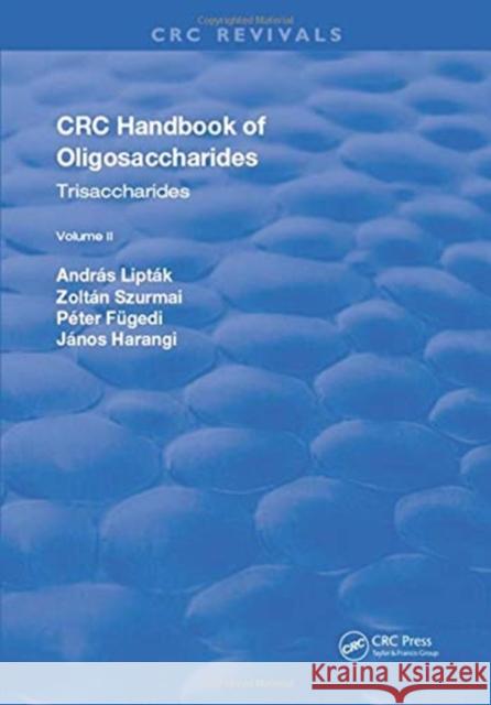 Revival: CRC Handbook of Oligosaccharides (1990): Volume II Andras Liptak, Zoltan Szurmai, Janos Harangi 9781138105348 Taylor and Francis