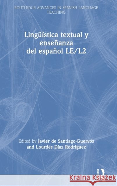 Lingüística Textual Y Enseñanza del Español Le/L2 de Santiago-Guervós, Javier 9781138105355