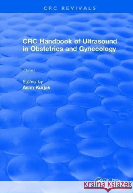 Revival: CRC Handbook of Ultrasound in Obstetrics and Gynecology, Volume I (1990) Asim Kurjak 9781138105454
