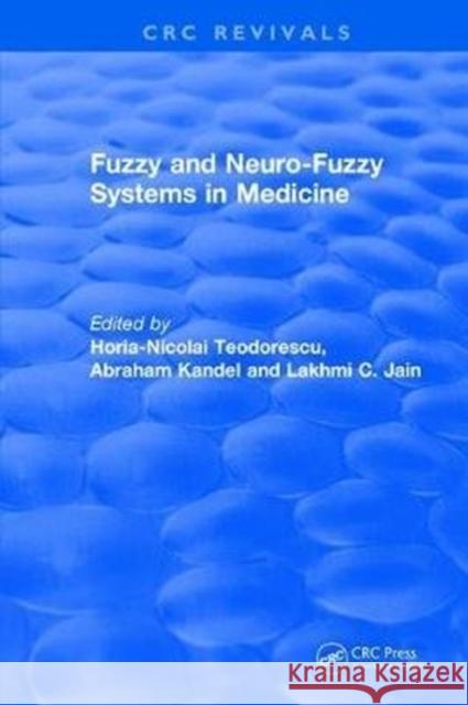 Fuzzy and Neuro-Fuzzy Systems in Medicine Horia-Nicolai L. Teodorescu Abraham Kandel Lakhmi C. Jain 9781138105546 CRC Press