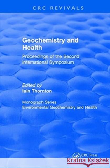 Geochemistry and Health (1988): Proceedings of the Second International Symposium J. N. Martin 9781138105584 CRC Press