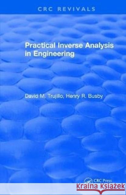 Practical Inverse Analysis in Engineering (1997) David M. Trujillo Henry R. Busby 9781138105683 CRC Press