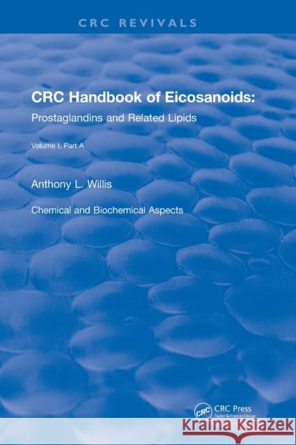 Handbook of Eicosanoids (1987): Volume I, Part a A. L. Willis 9781138105720 CRC Press