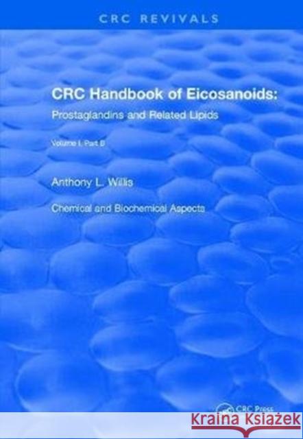 Handbook of Eicosanoids (1987): Volume I, Part B A. L. Willis 9781138105737 CRC Press