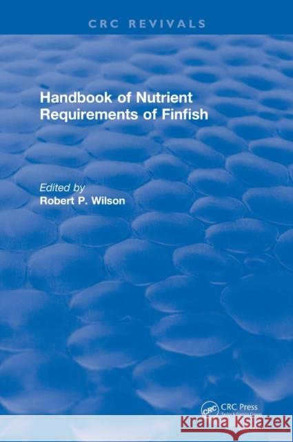 Handbook of Nutrient Requirements of Finfish (1991) Robert P. Wilson 9781138105867 CRC Press