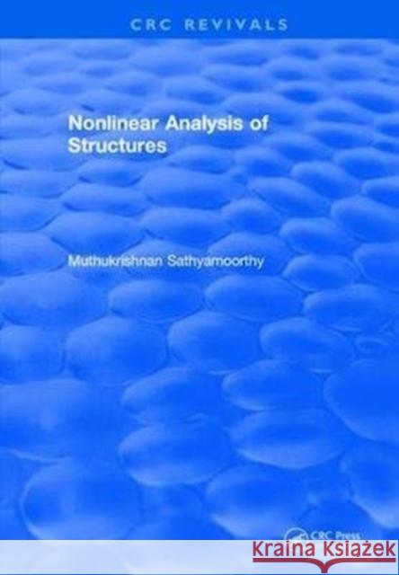 Nonlinear Analysis of Structures (1997) Muthukrishnan Sathyamoorthy 9781138105881 CRC Press