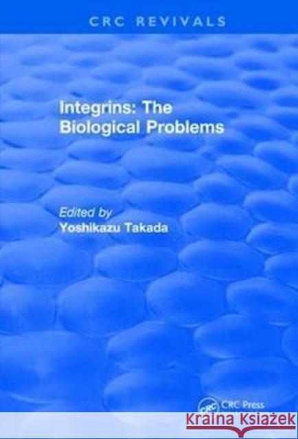 Integrins - The Biological Problems Yoshikazu Takada 9781138105980 CRC Press