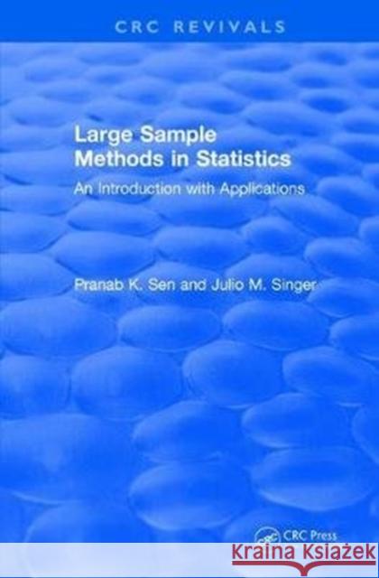 Large Sample Methods in Statistics (1994): An Introduction with Applications Pranab K. Sen Julio M. Singer 9781138106017 CRC Press