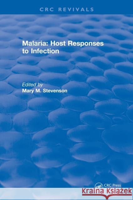 Malaria (1989): Host Responses to Infection Mary M. Stevenson 9781138106062 CRC Press