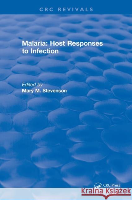 Malaria (1989): Host Responses to Infection Mary M. Stevenson 9781138106062