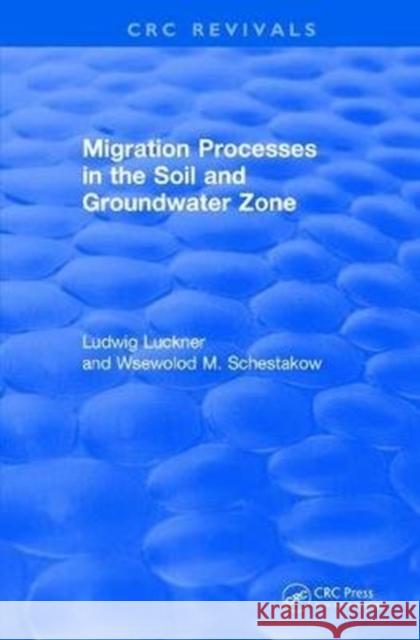 Migration Processes in the Soil and Groundwater Zone (1991) Ludwig Luckner 9781138106079