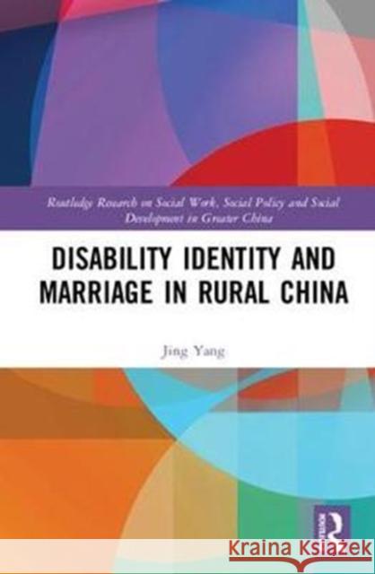 Disability Identity and Marriage in Rural China Jing Yang 9781138106499 Routledge