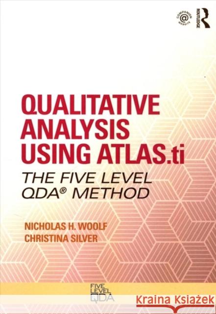 Qualitative Analysis Using Atlas.Ti, Nvivo and Maxqda: The Five-Level Qda(tm) Method Nicholas H. Woolf Christina Silver 9781138106673 Routledge