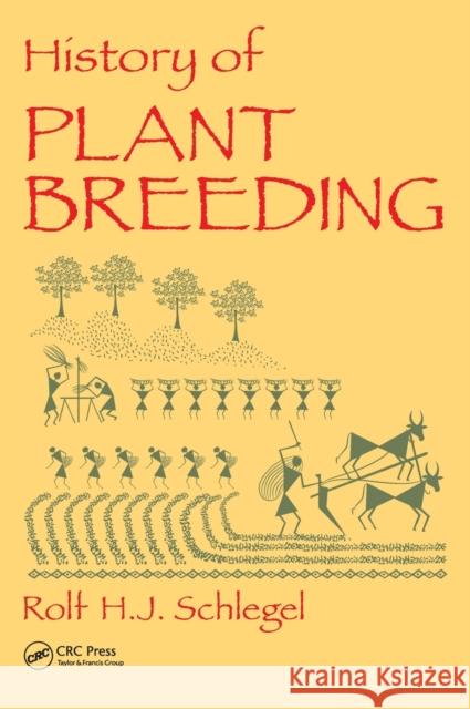 History of Plant Breeding Rolf H. J. Schlegel 9781138106765