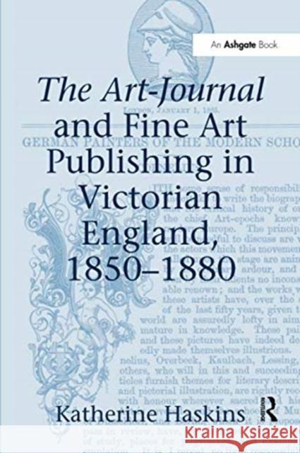 The Art-Journal and Fine Art Publishing in Victorian England, 1850-1880 Katherine Haskins 9781138107472 Taylor and Francis