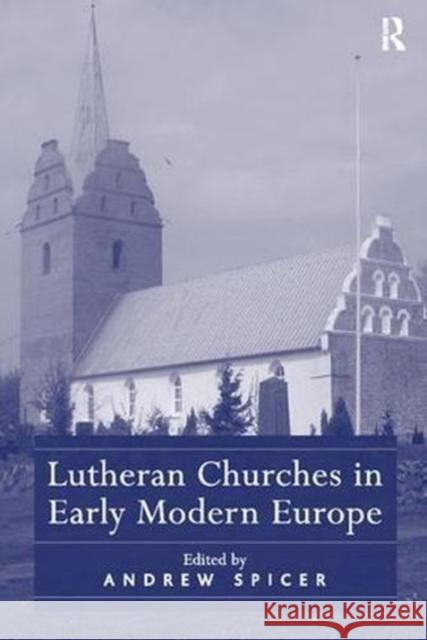 Lutheran Churches in Early Modern Europe  9781138107779 Taylor and Francis