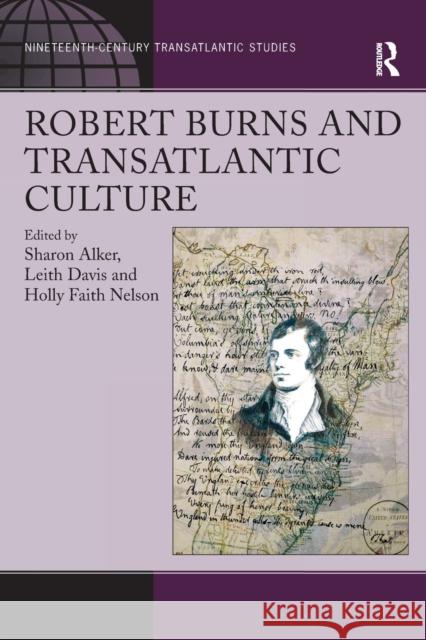 Robert Burns and Transatlantic Culture Sharon Alker, Leith Davis, Holly Faith Nelson 9781138107816