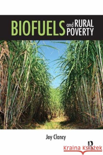 Biofuels and Rural Poverty Joy Clancy (University of Twente, the Ne   9781138107946 Routledge