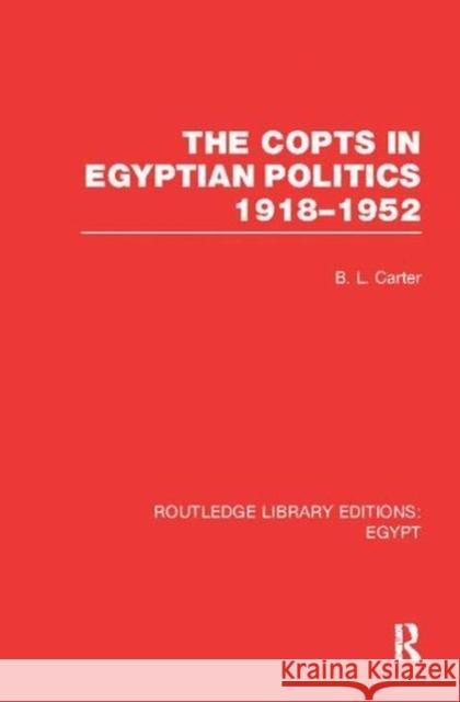 The Copts in Egyptian Politics (Rle Egypt B. L. Carter   9781138108318 Routledge