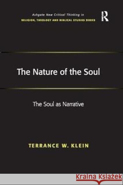 The Nature of the Soul: The Soul as Narrative Terrance W. Klein 9781138108684 Taylor and Francis