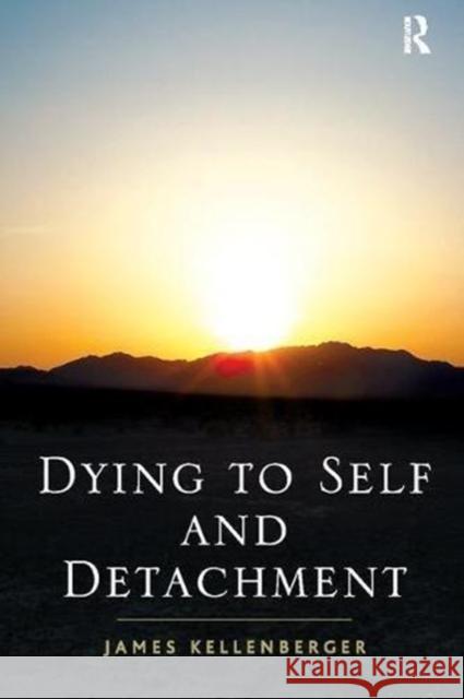 Dying to Self and Detachment: James Kellenberger Kellenberger, James 9781138109278