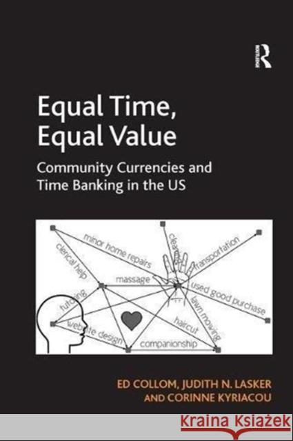 Equal Time, Equal Value: Community Currencies and Time Banking in the Us Ed Collom Judith N. Lasker  9781138109285