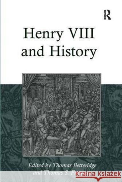 Henry VIII and History Thomas S. Freeman 9781138109308