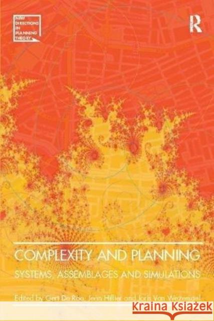 Complexity and Planning: Systems, Assemblages and Simulations Gert de Roo, Jean Hillier 9781138109582