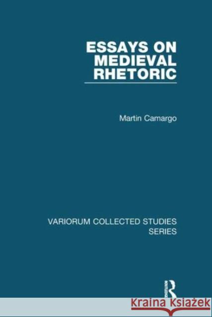 Essays on Medieval Rhetoric Martin Camargo 9781138109735 Taylor and Francis