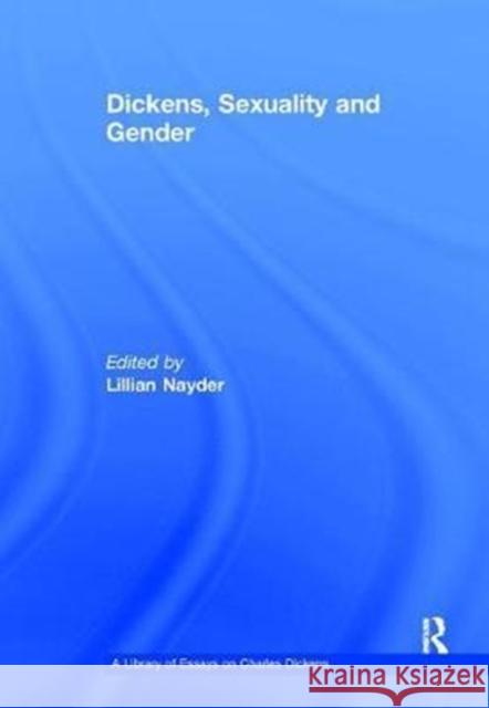 Dickens, Sexuality and Gender  9781138109803 Taylor and Francis