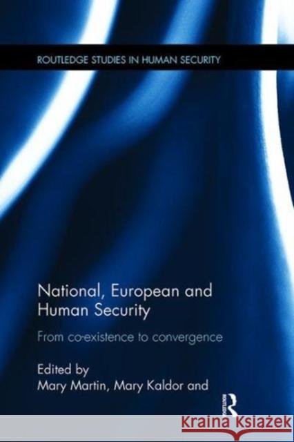 National, European and Human Security: From Co-Existence to Convergence Mary Kaldor Mary Martin Narcis Serra 9781138109827