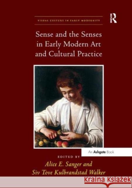 Sense and the Senses in Early Modern Art and Cultural Practice  9781138110120 Taylor and Francis
