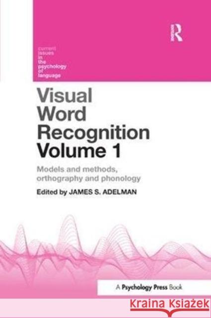 Visual Word Recognition Volume 1: Models and Methods, Orthography and Phonology  9781138110137 Taylor and Francis