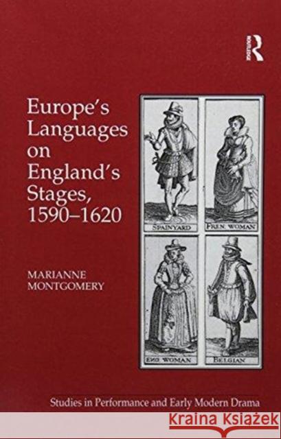 Europe's Languages on England's Stages, 1590-1620 Marianne Montgomery 9781138110168 Taylor and Francis