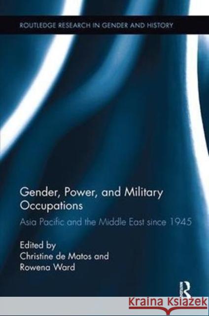Gender, Power, and Military Occupations: Asia Pacific and the Middle East Since 1945  9781138110595 Taylor and Francis