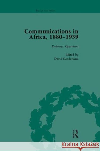 Communications in Africa, 1880-1939, Volume 3 David Sunderland 9781138110908