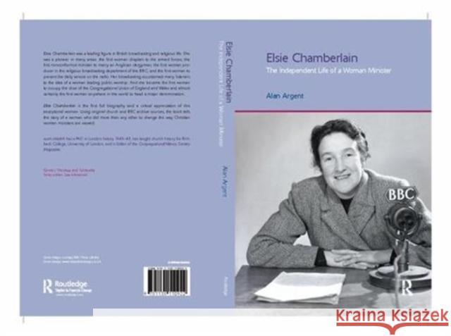 Elsie Chamberlain: The Independent Life of a Woman Minister Alan Argent (Trinity Congregational Chur   9781138110922