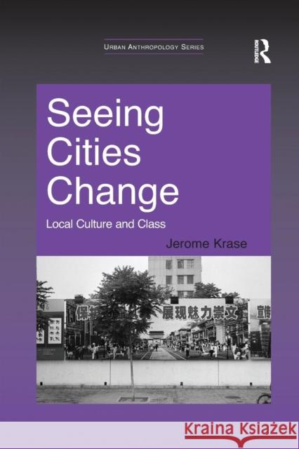 Seeing Cities Change: Local Culture and Class Jerome Krase 9781138111073 Routledge