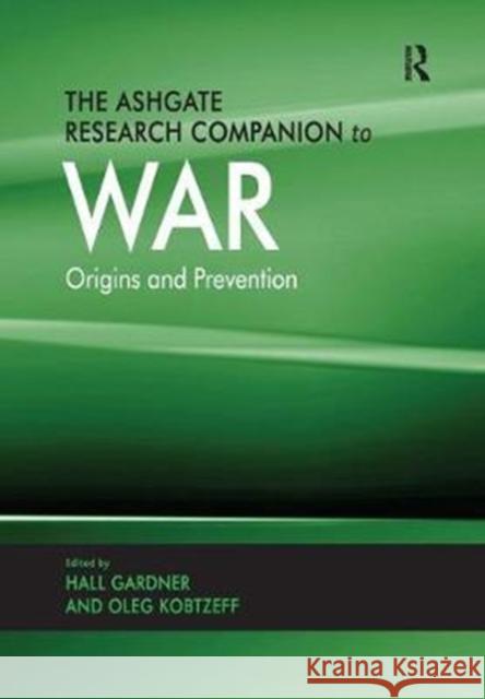 The Ashgate Research Companion to War: Origins and Prevention  9781138111097 Taylor and Francis